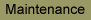 Maintenance
